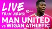 FOSU-MENSAH!!! Manchester United vs Wigan Athletic | LIVE STREAM | Team News