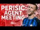 Perišić: Agent Meeting? Tomorrow's Manchester United Transfer News Today! #32