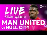 Manchester United vs Hull City | LIVE TEAM NEWS REACTION STREAM