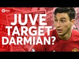 Darmian Targeted by Juventus? Tomorrow's Manchester United Transfer News Today! #17