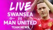Swansea City vs Manchester United LIVE PREMIER LEAGUE TEAM NEWS STREAM