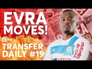 Evra to Marseille, Sean Goss, Felipe Anderson | Manchester United Transfer News | Transfer Daily #19