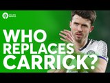 Who Replaces Carrick? The HUGE Manchester United Debate!