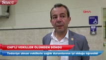 CHP’li vekiller ölümden döndü