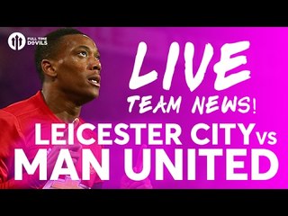 ZLATAN & MKHITARYAN! Leicester City vs Manchester United | LIVE TEAM NEWS STREAM