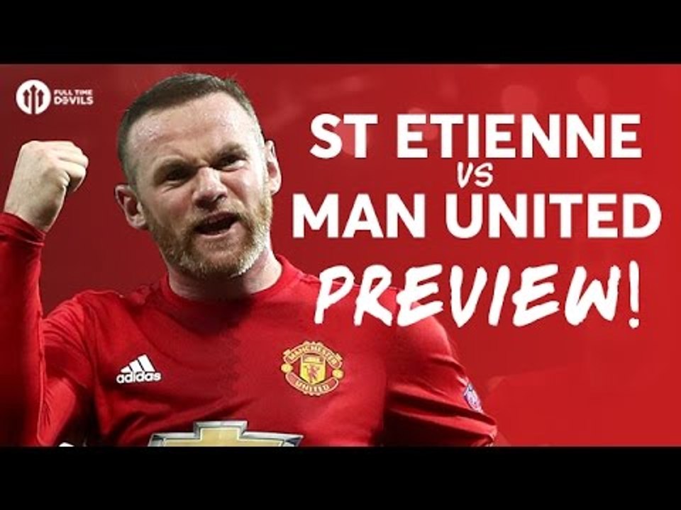 ROONEY TO CHINA? Saint Etienne vs Manchester United | PREVIEW LIVE!