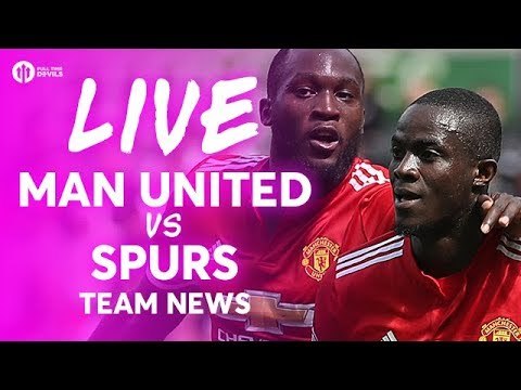 Manchester United vs Tottenham Hotspur LIVE PREMIER LEAGUE TEAM NEWS STREAM