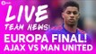 POGBA!!! Ajax vs Manchester United | LIVE EUROPA LEAGUE FINAL TEAM NEWS STREAM