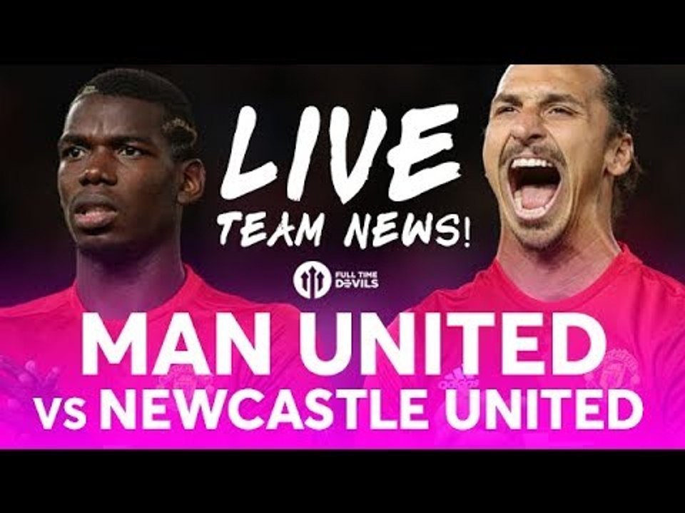 POGBA! Manchester United vs Newcastle United LIVE PREMIER LEAGUE TEAM NEWS STREAM