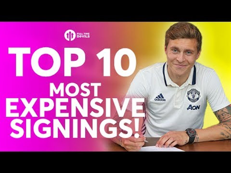 TOP 10 MOST EXP€N$IV£ SIGNINGS! | Lindelöf, Pogba and Mata!
