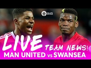 Manchester United vs Swansea City | LIVE TEAM NEWS STREAM