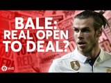 Gareth Bale: Real Madrid Open to Deal? Tomorrow's Manchester United Transfer News Today! #4