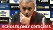 Jose Mourinho: Scholes Only Criticises! PRESS CONFERENCE Everton 0-2 Manchester United