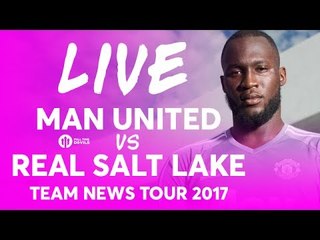 Manchester United vs Real Salt Lake LIVE TEAM NEWS