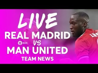 Real Madrid vs Manchester United LIVE SUPER CUP TEAM NEWS STREAM