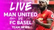 Manchester United vs FC Basel LIVE CHAMPIONS LEAGUE TEAM NEWS STREAM