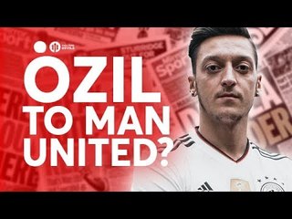 下载视频: MESUT ÖZIL TO MANCHESTER UNITED ON A FREE?