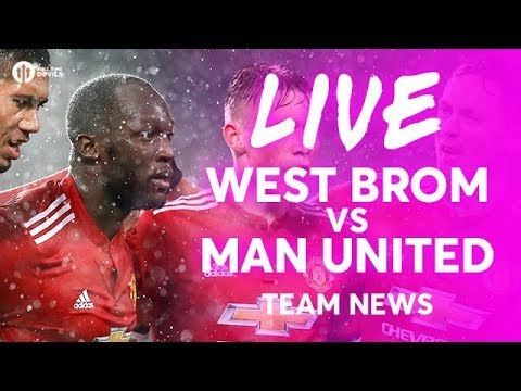 LUKAKU & LINGARD!!! West Bromwich Albion vs Manchester United LIVE TEAM NEWS STREAM