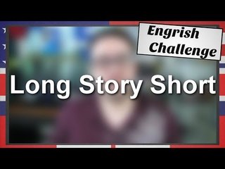 Engrish Challenge: "Long Story Short"