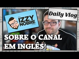 Sobre o meu canal em inglês!