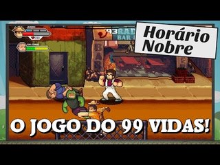 Olha o jogo do 99 Vidas!