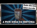 TDTUM: A PIOR IDÉIA DA HISTÓRIA