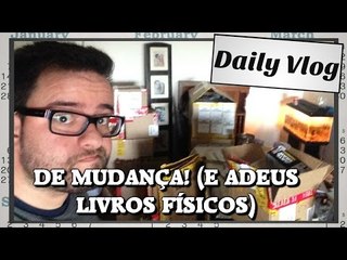 De mudança! (E adeus livros físicos)
