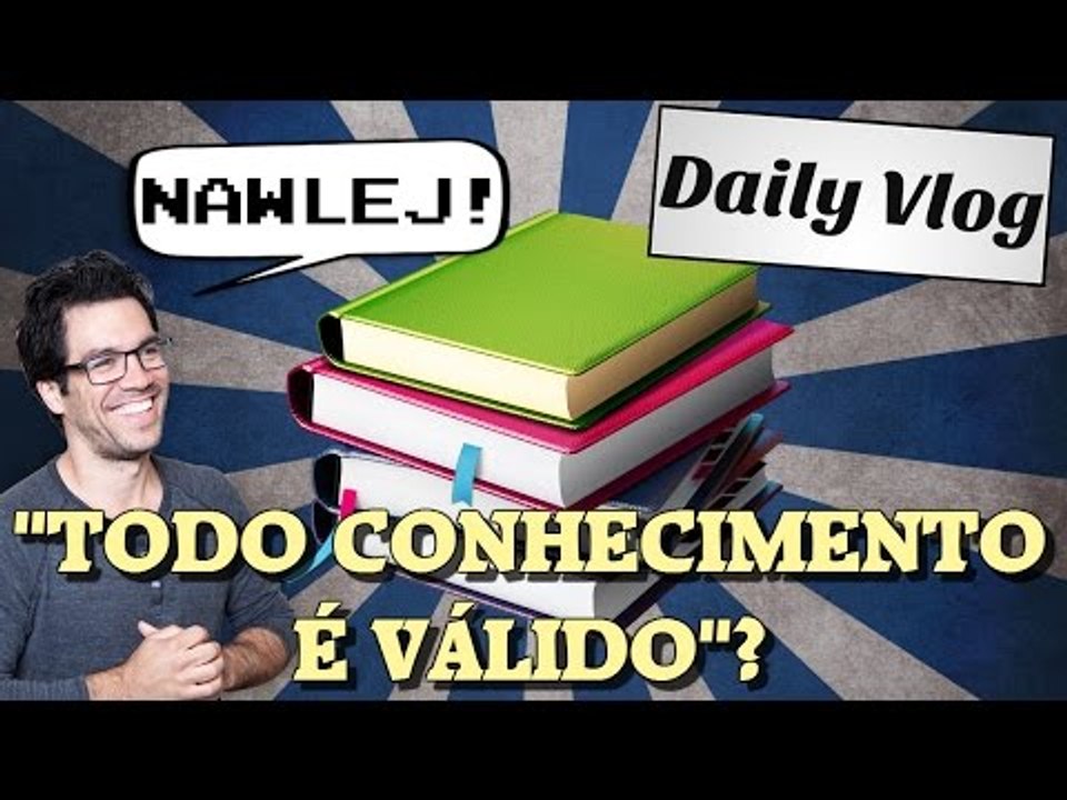 "Todo conhecimento é válido"?