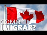 Perguntas mais comuns sobre COMO IMIGRAR PARA O CANADÁ!