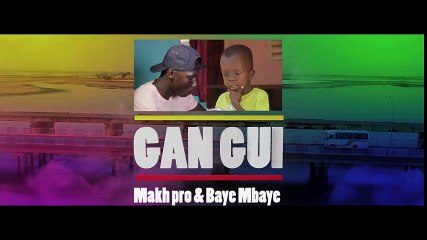 Makhpro Boy KL et Baye Mbaye - GAN GUI - EPISODE 1