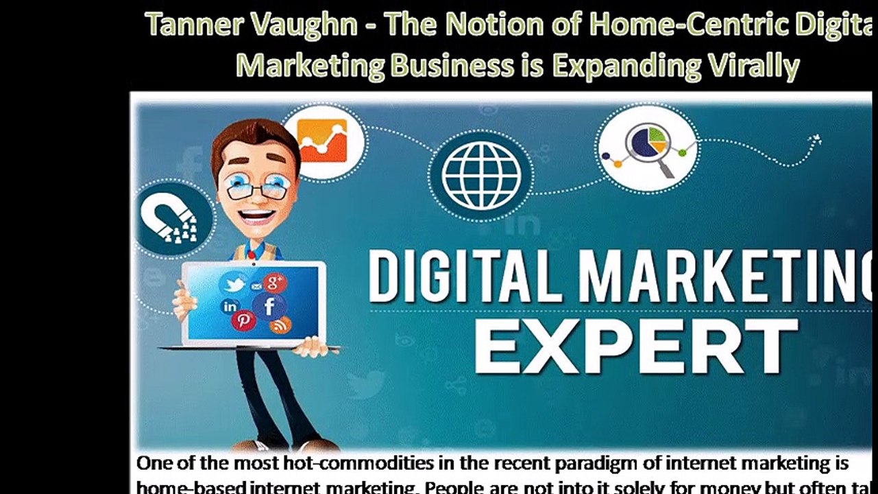 Tanner Vaughn - The Notion of Home-Centric Digital Marketing Business is Expaneding Virally