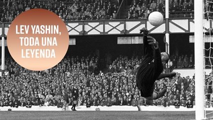 WC 2018: Lev Yashin, la gran leyenda del fútbol ruso