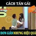 Cách tán gái đơn giản nhưng hiệu quảNguồn: Kpawping_#clipvui