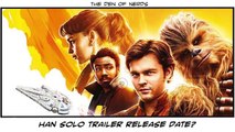 Han Solo Trailer Release Date | PLUS: New Reshoots? | Star Wars Movie Update