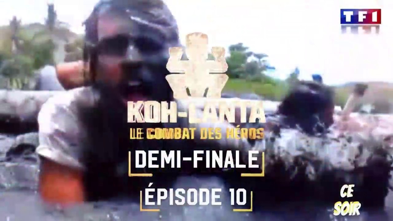 Ce soir dans Koh-Lanta : la Demi-Finale | Épisode 10 Le Combat Des Héros | 18/05/2018