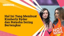 Sering Terlihat Akur, Kimberly dan Natasha Sering Bertengkar karena Hal Sepele Ini....