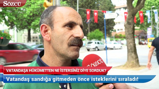 Vatandaşa hükümetten ne istersiniz diye sorduk