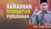 Ustadz Fatih Karim - Ramadhan Momentum Perubahan