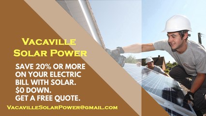 Affordable Solar Energy Vacaville CA - Vacaville Solar Energy Costs