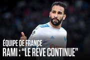 Equipe de France | Rami : «Le rêve continue»