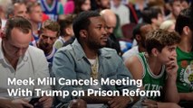 Meek Mill Cancels Meeting With Trump on Prison Reform
