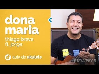 Thiago Brava Ft. Jorge - Dona Maria (como tocar - aula de ukulele)