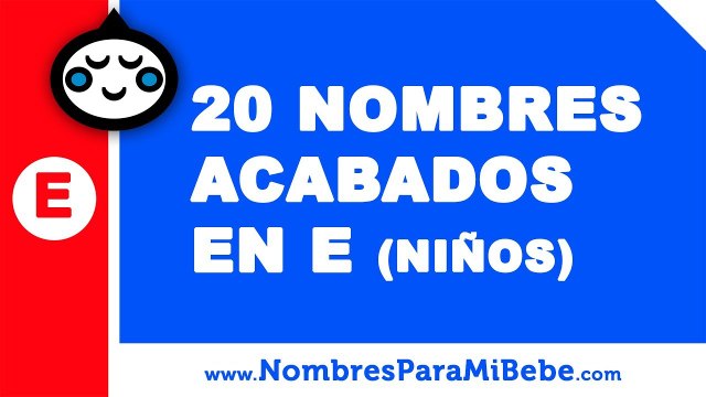 20 nombres para niños terminados en E - los mejores nombres de bebé - nombresparamibebe.com