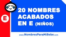 20 nombres para niños terminados en E - los mejores nombres de bebé - www.nombresparamibebe.com