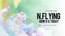 《COMEBACK》N.Flying (엔플라잉) - HOW R U TODAY Legendado PT | BR