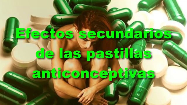 Efectos secundarios de las pastillas anticonceptivas