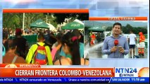 Cierran por 72 horas frontera entre Venezuela y Colombia