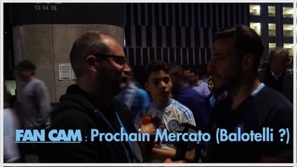 FAN CAM : Les SUPPORTERS veulent un ATTAQUANT ! BALOTELLI ?
