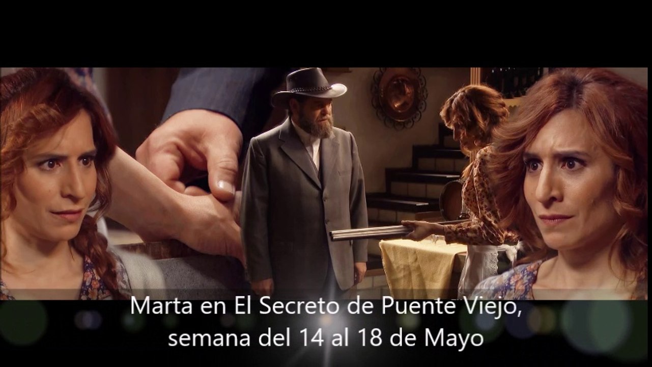 Marta en El Secreto de Puente Viejo, semana del 14 al 18 de Mayo, escenas capítulos 1823 a 1827