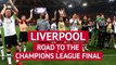 Liverpool - Road to the Champions League final